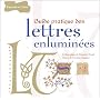 Guide pratique des lettres enlumin�es de Collectif