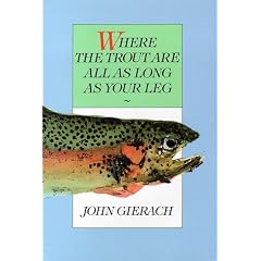 Where the Trout are All as Long as Your Leg: John Gierach