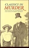 Classics in Murder: True Stories of Infamous Crime As Told by Famous Crime Writers