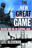 The New Great Game: Blood and Oil in Central Asia
