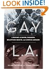 Gay L. A.: A History of Sexual Outlaws, Power Politics, And Lipstick Lesbians