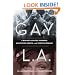 Gay L. A.: A History of Sexual Outlaws, Power Politics, And Lipstick Lesbians