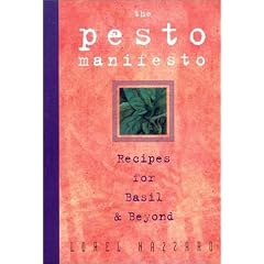 The Pesto Manifesto: Recipes for Basil and Beyond