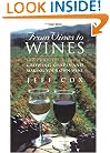 From Vines to Wines: The Complete Guide to Growing Grapes and Making Your Own Wine