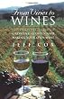 From Vines to Wines: The Complete Guide to Growing Grapes and Making Your Own Wine