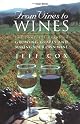 From Vines to Wines : The Complete Guide to Growing Grapes and Making Your Own Wine