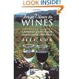 From Vines to Wines: The Complete Guide to Growing Grapes and Making Your Own Wine