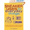Sneakier Uses for Everyday Things: How to Turn a Calculator into a Metal Detector, Carry a Survival Kit in a Shoestring, Make a Gas Mask with a ... a James Bond Spy Jacket with Everyday Thing