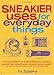  : Sneakier Uses for Everyday Things: How to Turn a Calculator into a Metal Detector, Carry a Survival Kit in a Shoestring, Make a Gas Mask with a Balloon, ... a James Bond Spy Jacket with Everyday Thing