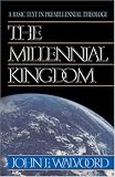 The Millennial Kingdom: A Basic Text in Premillennial Theology