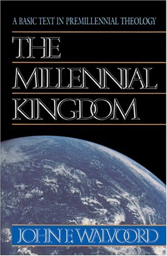 The Millennial Kingdom: A Basic Text in Premillennial Theology under General in The Books Store