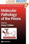 Molecular Pathology of the Prions (Methods in Molecular Medicine)