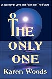 The Only One: A Journey of Love and Faith into the Future