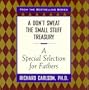 A Don't Sweat the Small Stuff Treasury: A Special Selection for Fathers (Don't Sweat the Small Stuff (Hyperion))