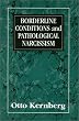 Borderline Conditions and Pathological Narcissism (The Master Work Series)