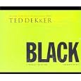Black (The Circle Trilogy, Book 1) (The Books of History Chronicles) by  Ted Dekker
