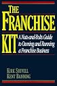 Franchise Kit: A Nuts-and-Bolts Guide to Owning and Running a Franchise Business