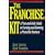 Franchise Kit: A Nuts-and-Bolts Guide to Owning and Running a Franchise Business