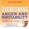 Overcoming Anger and Irritability: A Self-Help Guide Using Cognitive Behavioral Techniques