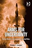 Arms for uncertainty : nuclear weapons in US and Russian security policy