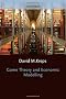 Game Theory and Economic Modelling (Clarendon Lectures in Economics)
