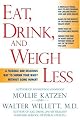 Eat, Drink, and Weigh Less: A Flexible and Delicious Way to Shrink Your Waist Without Going Hungry