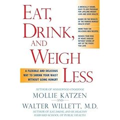Eat, Drink, and Weigh Less: A Flexible and Delicious Way to Shrink Your Waist Without Going Hungry