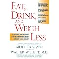 Eat, Drink, and Weigh Less: A Flexible and Delicious Way to Shrink Your Waist Without Going Hungry