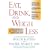 Eat, Drink, and Weigh Less: A Flexible and Delicious Way to Shrink Your Waist Without Going Hungry