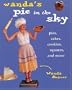 Wanda's Pie in the Sky: Pies, Cakes, Cookies, Squares and More