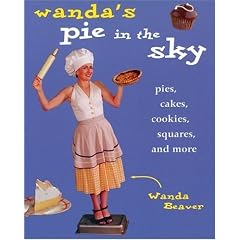 Wanda's Pie in the Sky: Pies, Cakes, Cookies, Squares and More