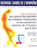 Nouveaux cahiers de l'infirmi�re, tome 17 : Soins infirmiers aux personnes atteintes de maladies infectieuses et aux personnes atteintes de l'infection par le VIH, 2e �dition