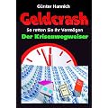 Geldcrash - Der Krisenwegweiser. So retten Sie Ihr Verm�gen.