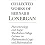 Phenomenology and Logic: The Boston College Lectures on Mathematical Logic and Existentialism (Collected Works of Bernard Lonergan)