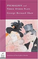 Pygmalion and Three Other Plays (Barnes & Noble Classics)