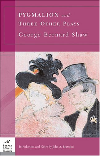 Pygmalion and Three Other Plays (Barnes & Noble Classics)