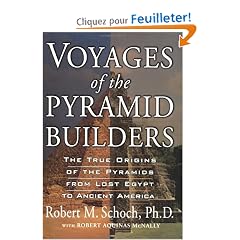 Voyages of the Pyramid Builders: The True Origins of the Pyramids from Lost Egypt to Ancient America