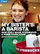 My Sister's a Barista: How They Made Starbucks a Home Away from Home (Great Brand Stories series)