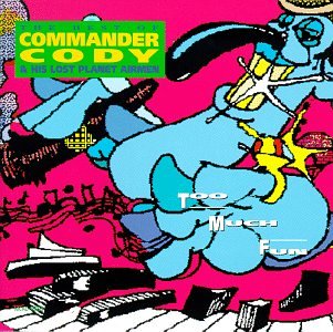 CD-Charts  Music : Too Much Fun: Best of Commander Cody