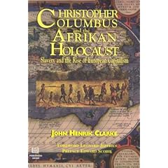 Christopher Columbus and the African Holocaust: Slavery and the Rise of European Capitalism