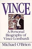 Vince: A Personal Biography of Vince Lombardi