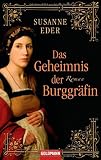 Das Geheimnis der Burggr&auml;fin: Roman - Susanne Eder