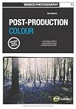 Basics Photography: Post-Production Colour