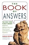 Book of Answers: The New York Public Library Telephone Reference Service's Most Unusual and Enter