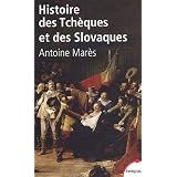 Histoire des Tch�ques et des Slovaquespar Antoine Mar�s
