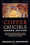 Copper Crucible: How the Arizona Miners` Strike of 1983 Recast Labor-Management Relations in America (ILR Press Books)