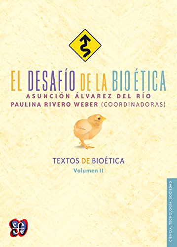 El desafío de la bioética. Textos de bioética, volumen II: 2 (Ciencia, Tecnologia, Sociedad / Science, Technology, Society) (Spanish Edition)