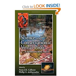 Science and Conservation of Vernal Pools in Northeastern North America: Ecology and... by Aram J.K. Calhoun and Phillip G. DeMaynadier