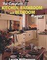 The Complete Kitchen, Bathroom and Bedroom Planner