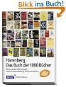 Harenberg Buch der 1000 B�cher: Werke, die die Welt bewegten. Autoren und Entstehung, Inhalt und Wirkung